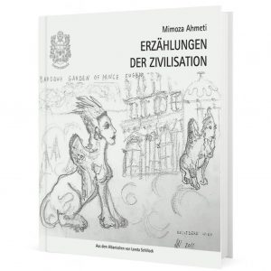 Erzählungen der Zivilisation
von Mimoza Ahmeti
(Ü. Loreta Schillock)