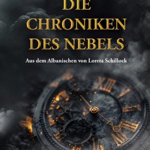 Die Chroniken des Nebels
von Bashkim Hoxha
(Ü. Loreta Schillock)