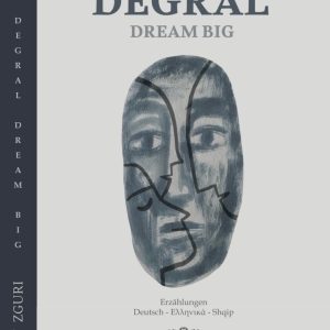 DEGRAL. Dream big. Elson Zguri Deutsch-Griechisch-Albanisch